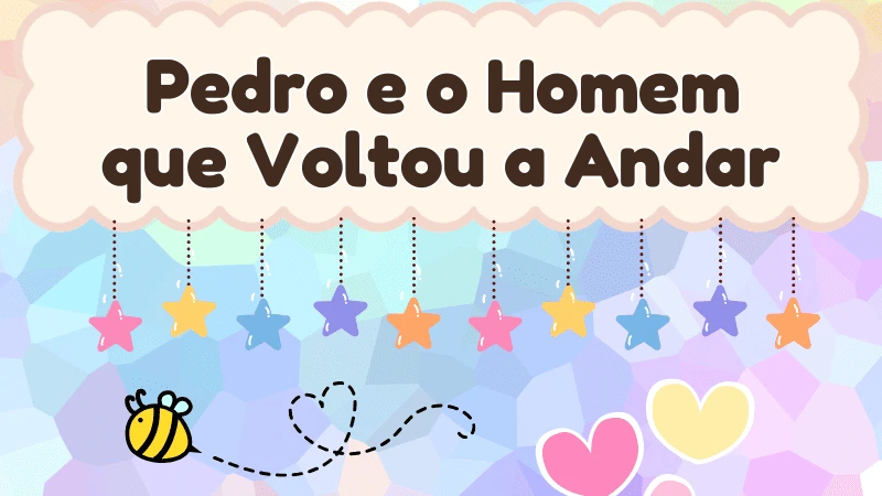 Capa da história infantil Pedro e o Homem que Voltou a Andar