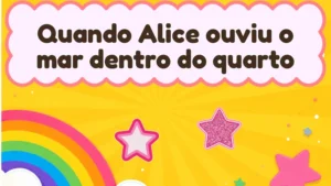Capa da história infantil Quando Alice ouviu o mar dentro do quarto