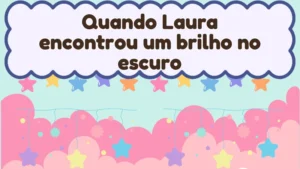 Capa da história infantil Quando Laura encontrou um brilho no escuro