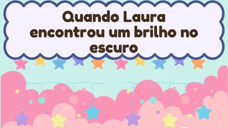Capa da história infantil Quando Laura encontrou um brilho no escuro