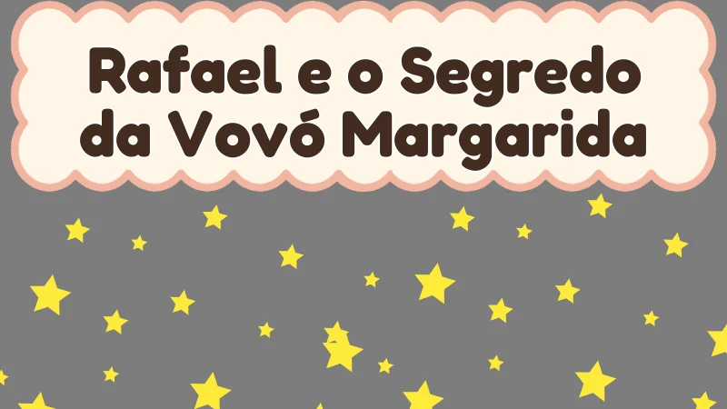 Rafael e o Segredo da Vovó Margarida