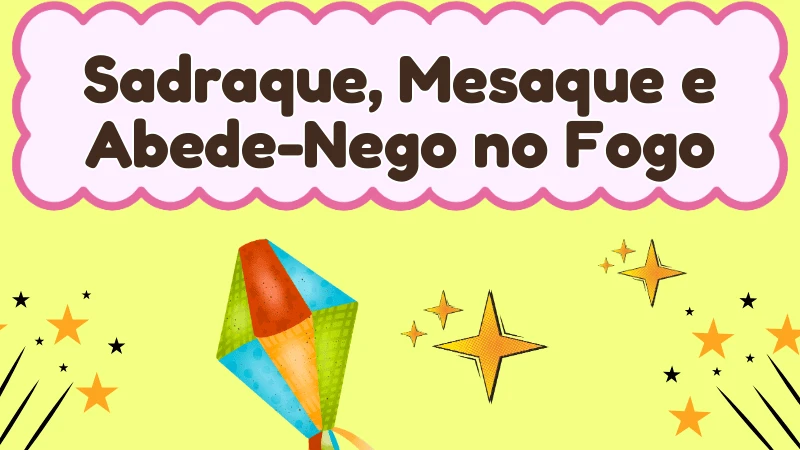 Capa da história infantil Sadraque, Mesaque e Abede-Nego no Fogo