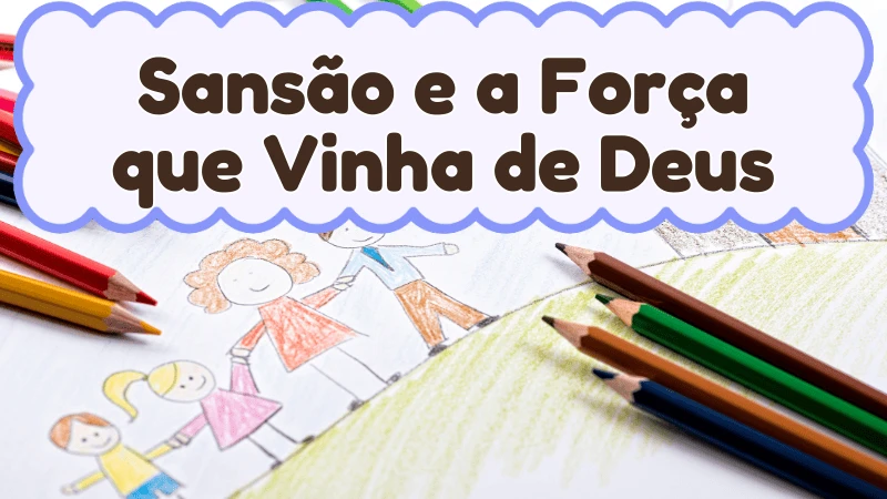 Capa da história infantil Sansão e a Força que Vinha de Deus
