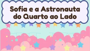 Capa da história infantil Sofia e a Astronauta do Quarto ao Lado