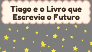 Capa da história infantil Tiago e o Livro que Escrevia o Futuro