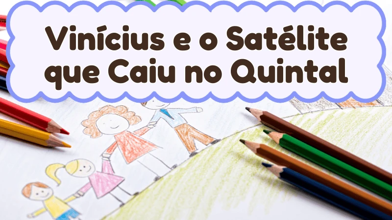 Capa da história infantil Vinícius e o Satélite que Caiu no Quintal
